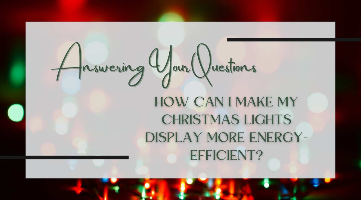 How can I make my Christmas lights display more energy-efficient?