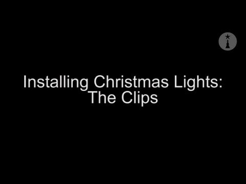 Christmas Lights Installation: The Clips