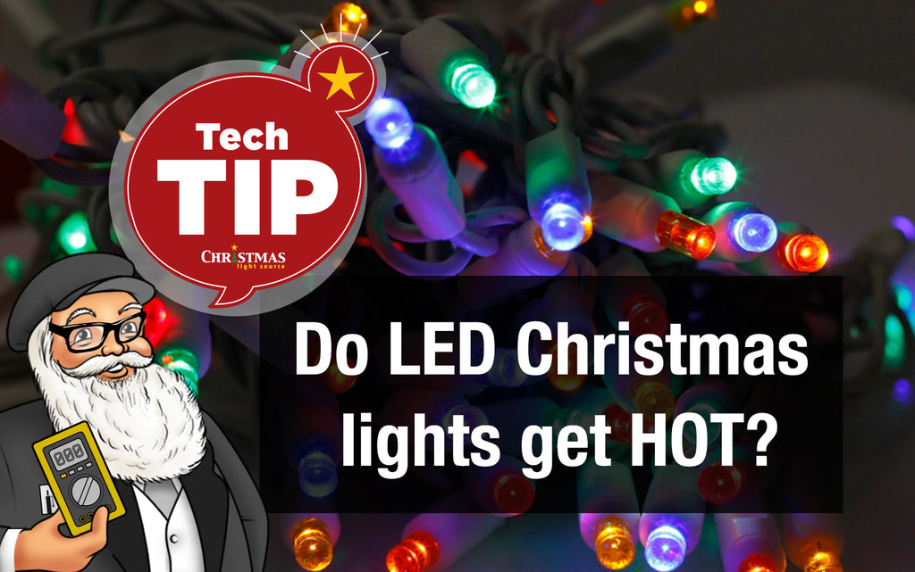 Do LED Christmas lights get hot?