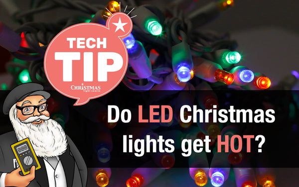 Do LED Christmas lights get hot?