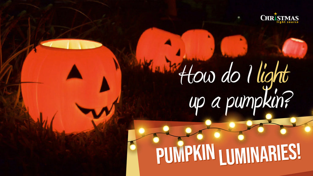 How do I light up a pumpkin?  Pumpkin Luminaries!