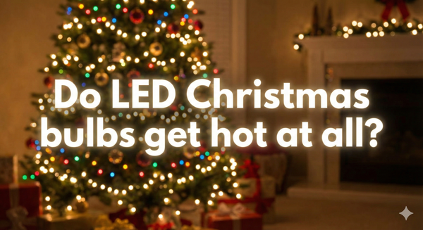 Do LED Christmas bulbs get hot at all?