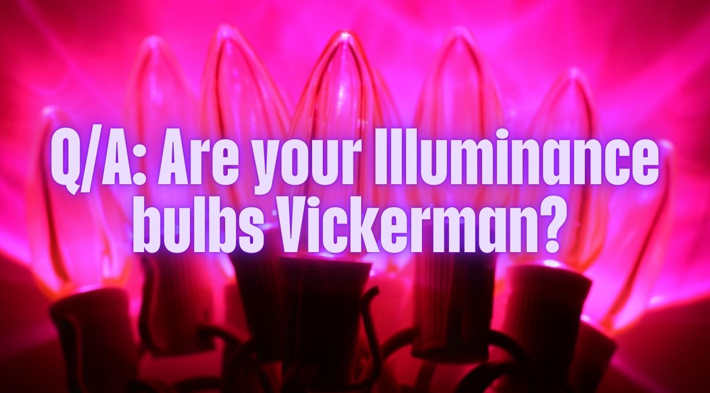 Q&A: Are your Illuminance Bulbs Vickerman Brand?