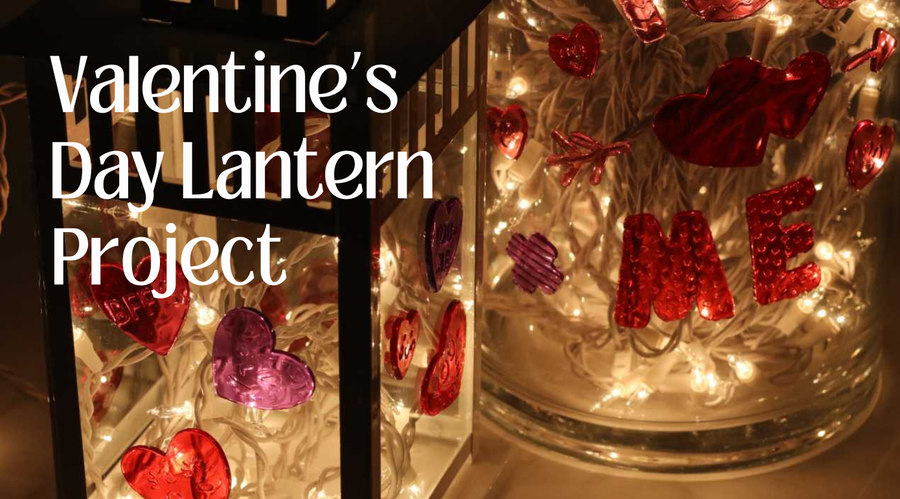 DIY: Valentines Lanterns, Containers and Sticky Hearts!